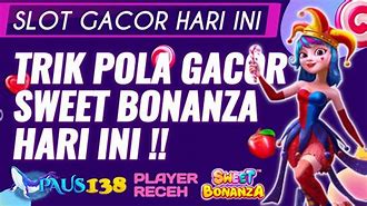 Bolang Slot Update Pola Gacor Sweet Bonanza Hari Ini Trik Terbaru